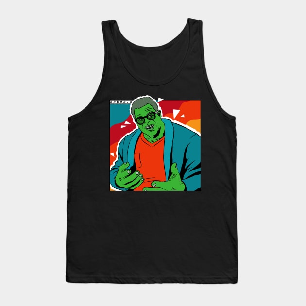 bruce - most famous superhero Tank Top by super villain